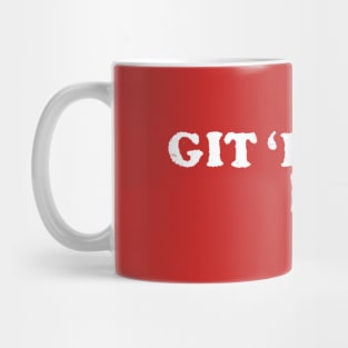 Git 'Em Mug